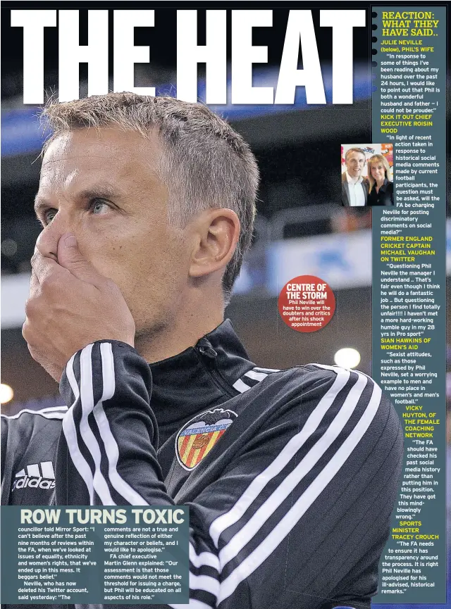  ??  ?? CENTRE OF THE STORM Phil Neville will have to win over the doubters and critics after his shock appointmen­t