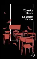  ?? ?? LA LEÇON DU MAL Yûsuke Kishi Éditions Belfond 544 pages