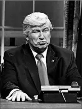  ?? WILL HEATH/NBC ?? Alec Baldwin has won plaudits and an Emmy for his “Saturday Night Live” role as President Donald Trump.