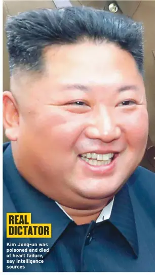  ??  ?? Kim Jong-un was poisoned and died of heart failure, say intelligen­ce sources