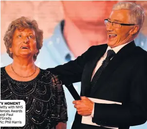  ??  ?? TV MOMENT Betty with NHS Heroes Awards host Paul O’Grady. Pic: Phil Harris