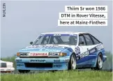  ?? ?? Thiim Sr won 1986 DTM in Rover Vitesse, here at Mainz-finthen