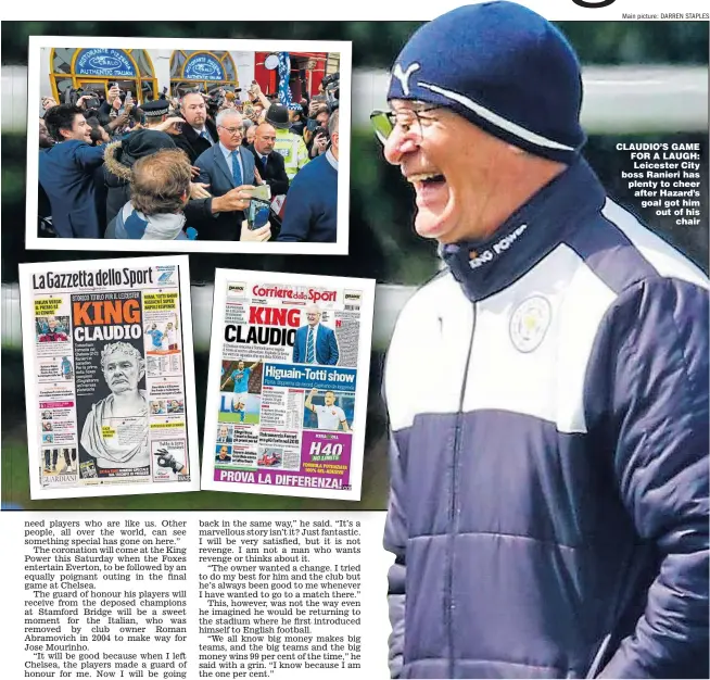  ?? Main picture: DARREN STAPLES ?? CLAUDIO’S GAME FOR A LAUGH: Leicester City boss Ranieri has plenty to cheer after Hazard’s goal got him out of his chair