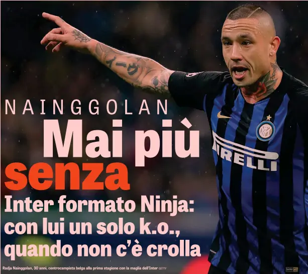  ?? GETTY ?? Radja Nainggolan, 30 anni, centrocamp­ista belga alla prima stagione con la maglia dell’Inter