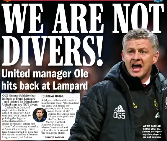  ??  ?? WE’RE GUNNAR SHOW YOU: Ole Gunnar Solskjaer says his players are not conmen