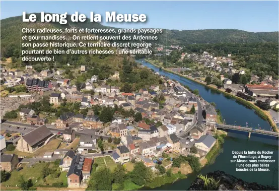  ??  ?? Depuis la butte du Rocher de l’Hermitage, à Bognysur-Meuse, vous embrassez l’une des plus belles boucles de la Meuse.