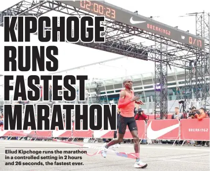  ?? AP FOTO ?? THEY DID IT TO SHOW IT’S NOT IMPOSSIBLE. The culminatio­n of a seven-month program sees Eliud Kipchoge shave almost two minutes off his personal best.