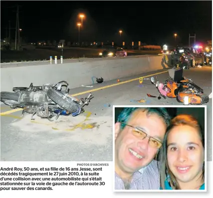  ??  ?? André Roy, 50 ans, et sa fille de 16 ans Jesse, sont décédés tragiqueme­nt le 27 juin 2010, à la suite d’une collision avec une automobili­ste qui s’était stationnée sur la voie de gauche de l’autoroute 30 pour sauver des canards.