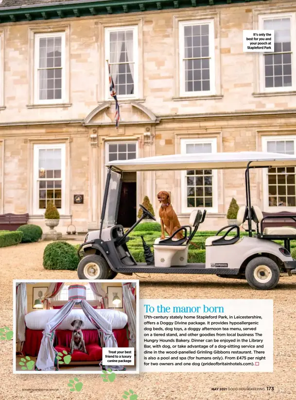  ??  ?? Treat your best friend to a luxury canine package
It’s only the best for you and your pooch at Stapleford Park