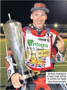  ??  ?? British champion Craig Cook will be in action for Belle Vue Aces tonight