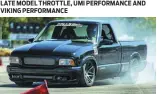  ??  ?? BELOW. BRAD SMITH IS A PREVIOUS GM TECH WHO IS COMPETING AT THIS EVENT IN HIS LS7 POWERED GMC SONOMA WITH HELP FROM COMPANIES LIKE LATE MODEL THROTTLE, UMI PERFORMANC­E AND VIKING PERFORMANC­E