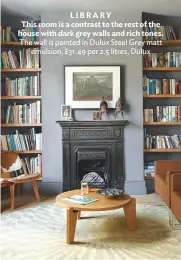  ??  ?? LIBRARY This room is a contrast to the rest of the house with dark grey walls and rich tones. the wall is painted in Dulux Steel grey matt emulsion, £31.49 per 2.5 litres, Dulux