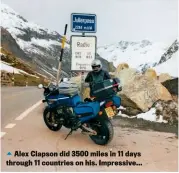  ??  ?? Alex Clapson did 3500 miles in 11 days through 11 countries on his. Impressive...