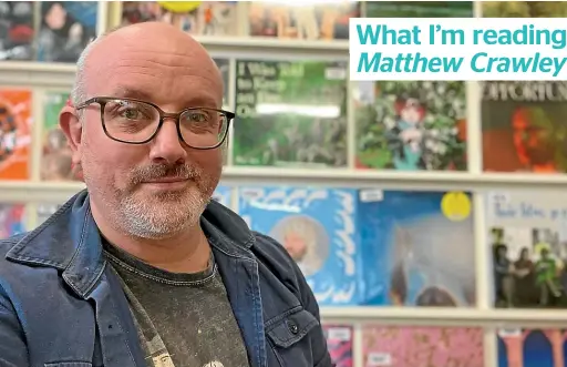  ?? ?? Matthew Crawley is the store manager at Auckland’s Flying Out record store and longtime champion of New Zealand’s independen­t music scene.