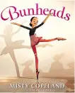  ?? G.P. PUTNAM’S SONS ?? Bunheads is Misty Copeland’s second children’s book.