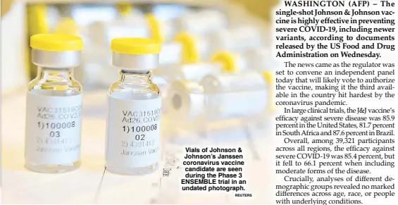  ?? REUTERS ?? Vials of Johnson & Johnson’s Janssen coronaviru­s vaccine candidate are seen during the Phase 3 ENSEMBLE trial in an undated photograph.