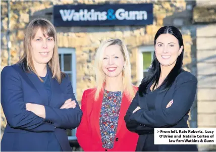  ??  ?? > From left, Kate Roberts, Lucy O’Brien and Natalie Corten of law firm Watkins & Gunn