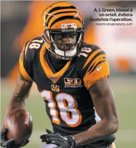  ?? PHOTO D’ARCHIVES, AFP ?? A.J. Green, blessé à un orteil, évitera toutefois l’opération.