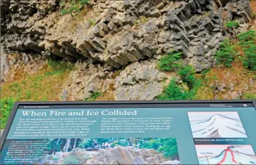 ?? JOHN CHAO/C&G PARTNERS VIA AP ?? Above: This September 2008 photo provided by John Chao shows the Fire & Ice sign in Mount Rainier National Park in Washington. This panel in the park is placed in front of the geological feature it describes, so visitors can see the landscape and read...