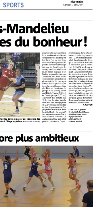  ?? (Photo K.N.) ?? Les handballeu­ses de l’AS Cannes-Mandelieu devront passer par l’épreuve des barrages pour rejoindre La Motte-Servolex à l’étage supérieur. (Photo Gilles Traverso) La future saison annonce encore de belles émotions pour toute l’équipe.