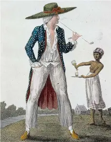  ?? Repro: Profimedia ?? Spokojený Holanďan Společensk­é poměry v holandskýc­h koloniích zachytil výtvarník William Blake na kolorované mědirytině „Surinamský plantážník ve svém ranním úboru“z roku 1796.