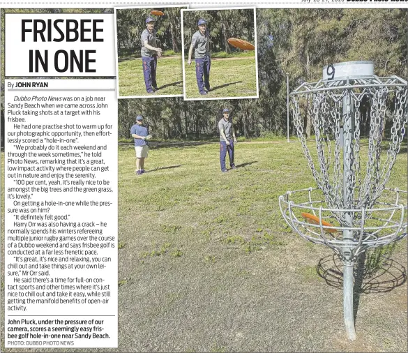  ?? PHOTO: DUBBO PHOTO NEWS ?? John Pluck, under the pressure of our camera, scores a seemingly easy frisbee golf hole-in-one near Sandy Beach.