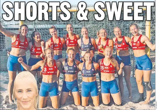  ??  ?? TAKING A STAND IN THE SAND: Norway’s women’s beach handball team dons shorts instead of regulation bikini bottoms (left), an act of defiance that meant a $1,770 fine.