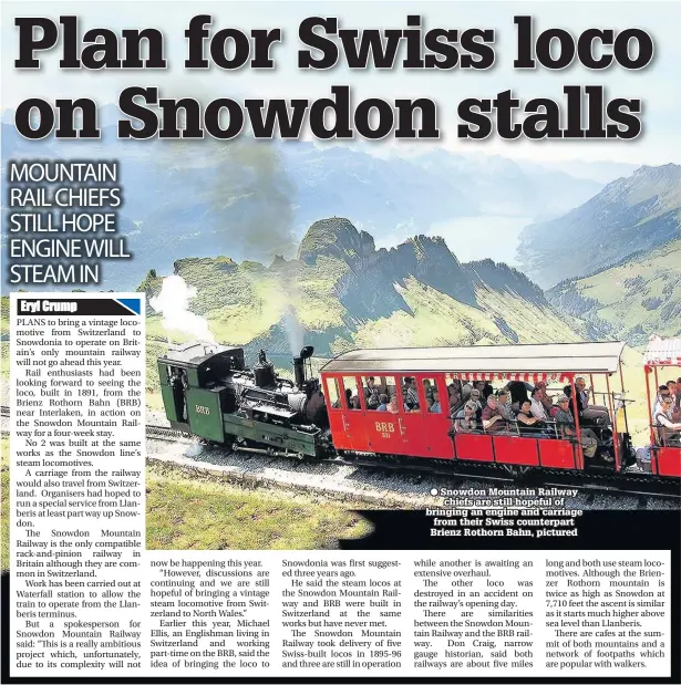  ??  ?? ● Snowdon Mountain Railway chiefs are still hopeful of bringing an engine and carriage from their Swiss counterpar­t Brienz Rothorn Bahn, pictured