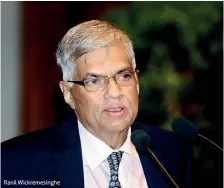  ??  ?? Ranil Wickremesi­nghe