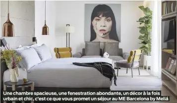  ?? ?? Une chambre spacieuse, une fenestrati­on abondante, un décor à la fois urbain et chic, c’est ce que vous promet un séjour au ME Barcelona by Meliá