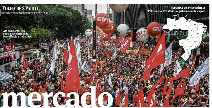  ?? AM MS PA RS GO PR SC TO DF SP MA MG PI BA RJ CE ES RN PE AL ?? Ato na av. Paulista contra as reformas da Previdênci­a e trabalhist­a