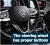  ?? ?? The steering wheel has proper buttons