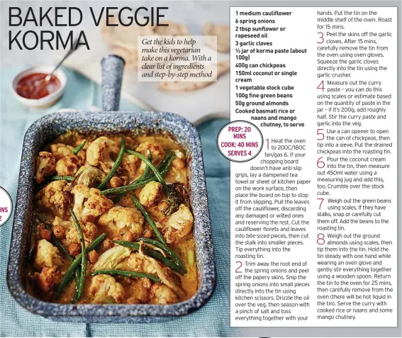  ?? ?? Get the kids to help make this vegetarian take on a korma. With a clear list of ingredient­s and step-by-step method