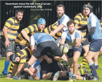  ?? Picture: Chris Davey FM4915983 ?? Faversham move the ball from a scrum against Canterbury 3rds