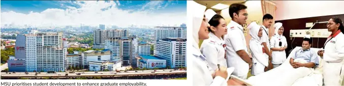  ??  ?? MSU prioritise­s student developmen­t to enhance graduate employabil­ity.
In Malaysia, qualified nurses are much sought after by both the public and private sectors.