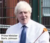  ??  ?? Prime Minister Boris Johnson