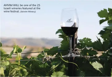  ?? ?? AVIVIM WILL be one of the 25 Israeli wineries featured at the wine festival. (Avivim Winery)