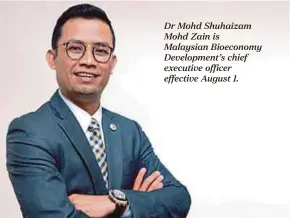  ??  ?? Dr Mohd Shuhaizam Mohd Zain is Malaysian Bioeconomy Developmen­t’s chief executive officer effective August 1.