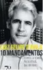  ?? ?? 10 Mandamento­s: Do País que Somos para o Brasil que Queremos
Autor: Luiz Felipe d’Avila
Editora: Edições 70 Págs. 199