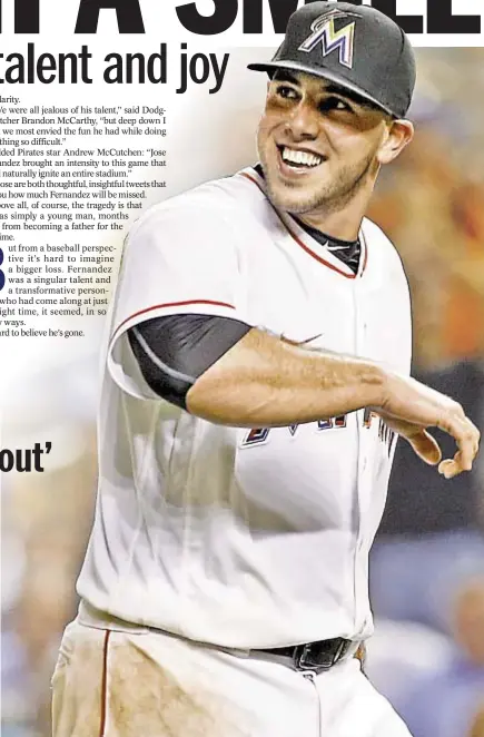  ?? USA TODAY ?? Jose Fernandez, who dies in boating accident early Sunday, was on way to becoming the future face of baseball, with supreme talent and unparallel­ed joy in competing that made him the perfect bridge between generation­s.