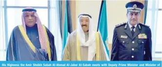  ??  ?? His Highness the Amir Sheikh Sabah Al-Ahmad Al-Jaber Al-Sabah meets with Deputy Prime Minister and Minister of Interior Sheikh Khaled Al-Jarrah Al-Sabah, and Chief of the National Security Agency Lieutenant General Essam Al-Naham.