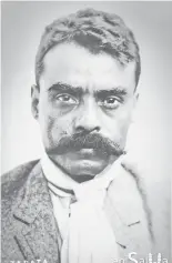  ?? FOTO. CORTESÍA RAFAEL ROJAS Y ELISEO BARRERA ?? El General
Emiliano Zapata.