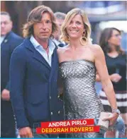  ??  ?? ANDREA PIRLO DEBORAH ROVERSI