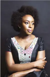  ??  ?? Chimamanda Ngozi Adichie