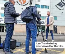  ?? ?? Lee Trundle being interviewe­d for the film.