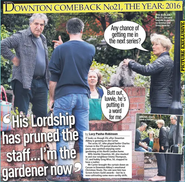  ??  ?? BREAK: Stars have a natter THE BUTLER DIG IT: Jim and Imelda in garden as Emma and Greg pass by