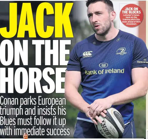  ??  ?? JACK ON THE BLOCKS Leinster’s Conan back on the training pitch this week ahead of RDS showdown