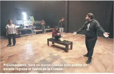  ??  ?? Próximamen­te. Será en marzo cuando esta puesta en escena regrese al Teatro de la Ciudad.