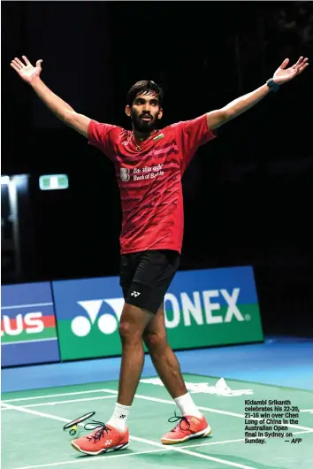  ?? — K. SRIKANTH shuttler — AFP ?? Kidambi Srikanth celebrates his 22-20, 21-16 win over Chen Long of China in the Australian Open final in Sydney on Sunday.