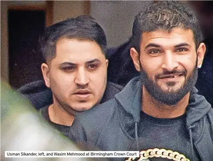  ?? ?? Usman Sikander, left, and Wasim Mehmood at Birmingham Crown Court